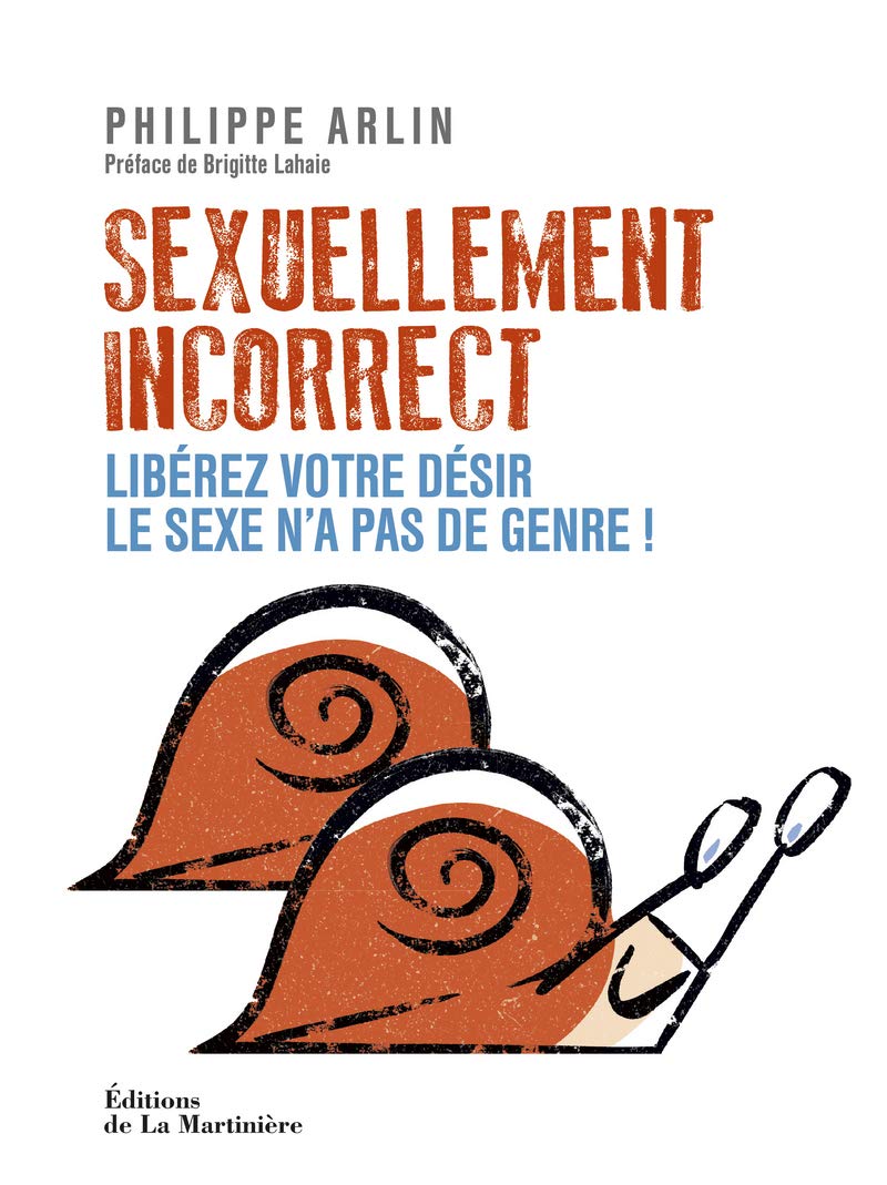 Sexuellement incorrect: Libérez votre désir. Le sexe n'a pas de genre ! 9782732476445