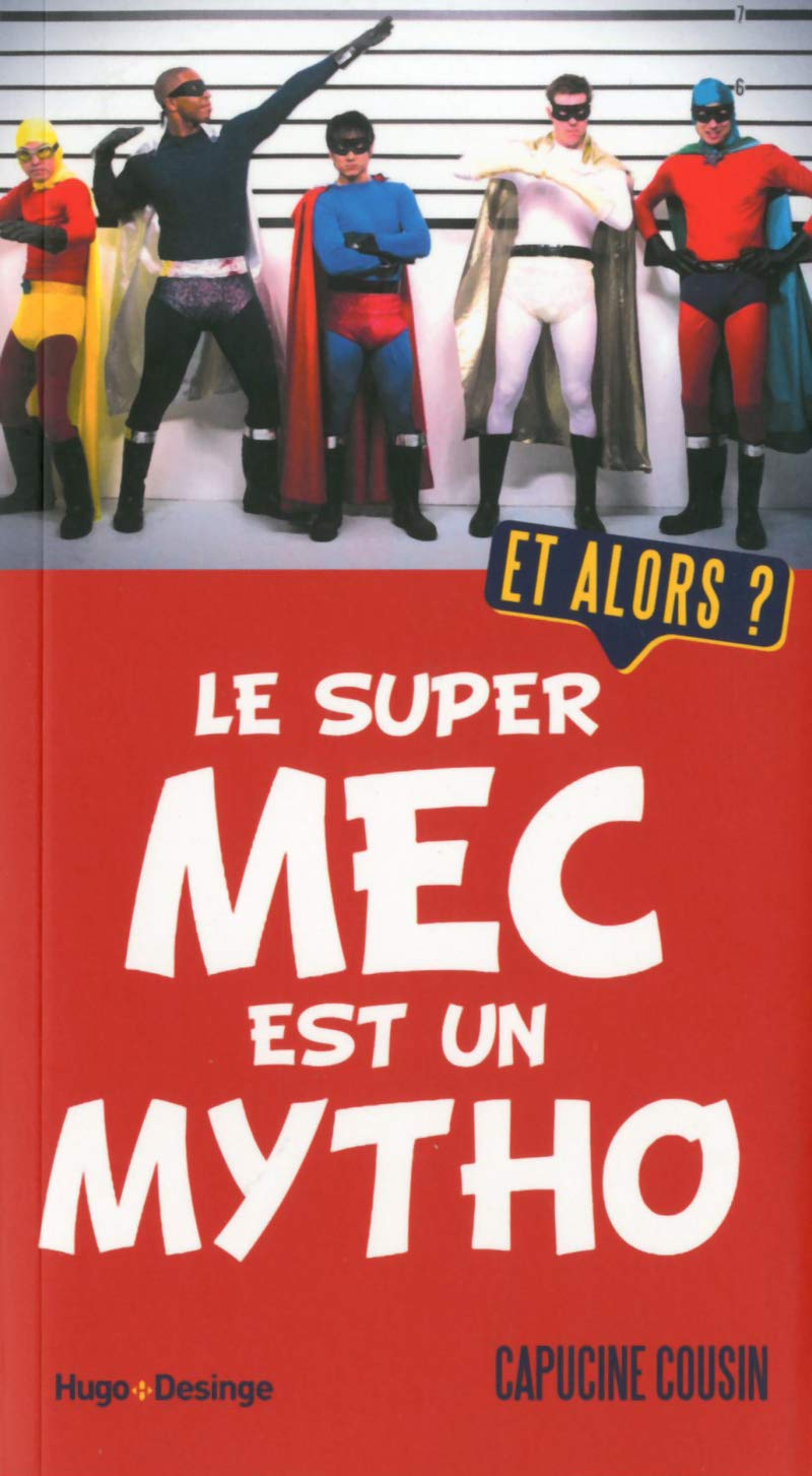 Le super mec est un mytho. Et alors ? 9782755614312
