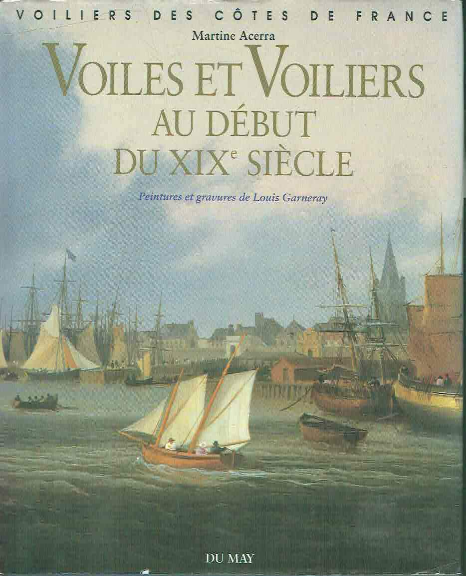 Voiles et Voiliers au Début du XIXe Siècle - Peintures et Gravures de Louis Garneray 9782906450851