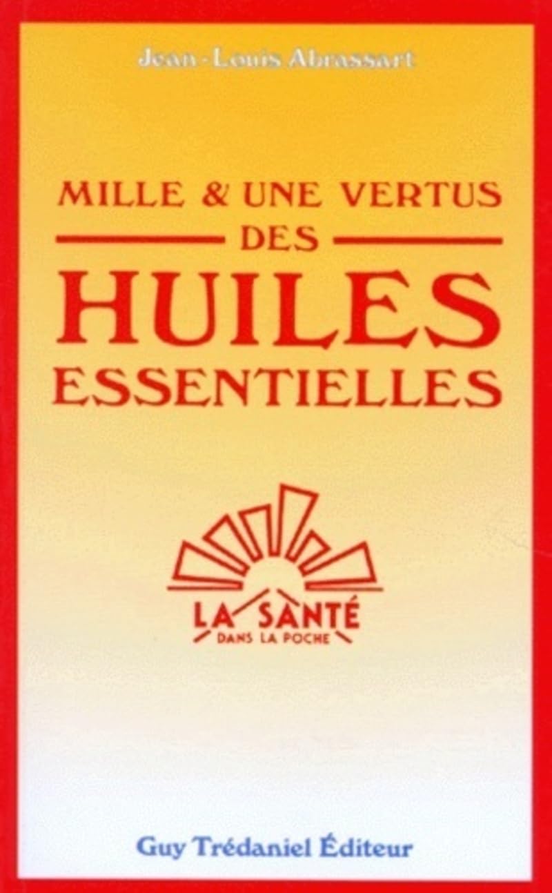 Mille et une vertus des huiles essentielles 9782857072942