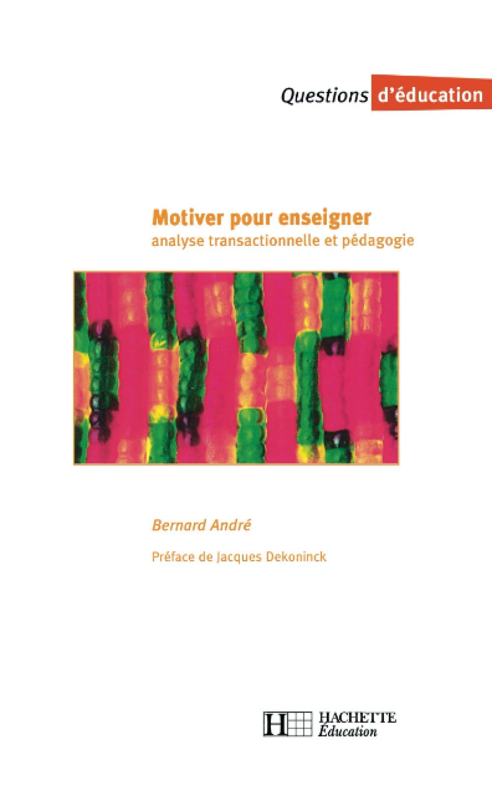 Motiver pour enseigner, analyse transactionnelle et pédagogie 9782011705242