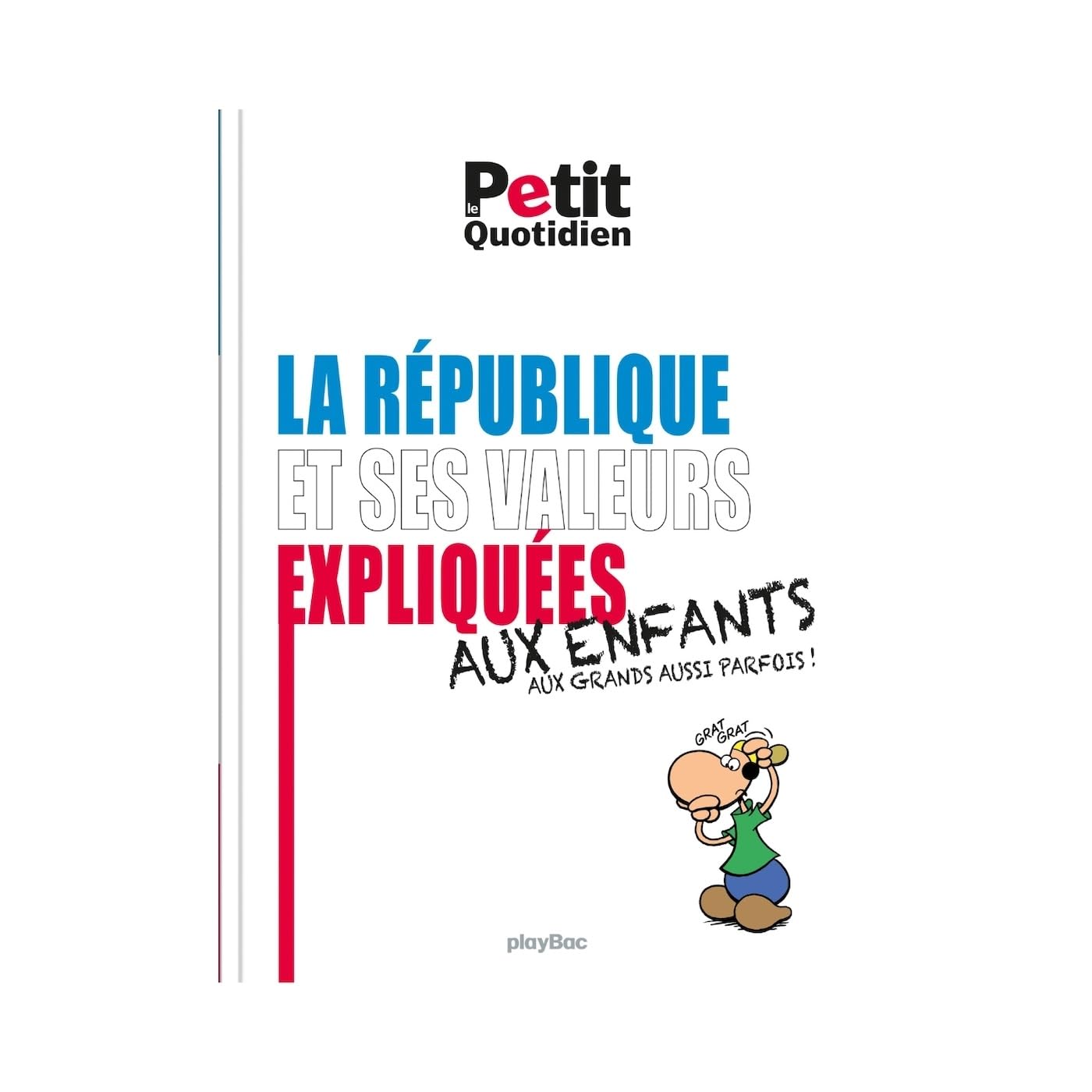 Le Petit Quotidien - Les valeurs de la République expliquées aux enfants - Éd. 2017 9782809657869