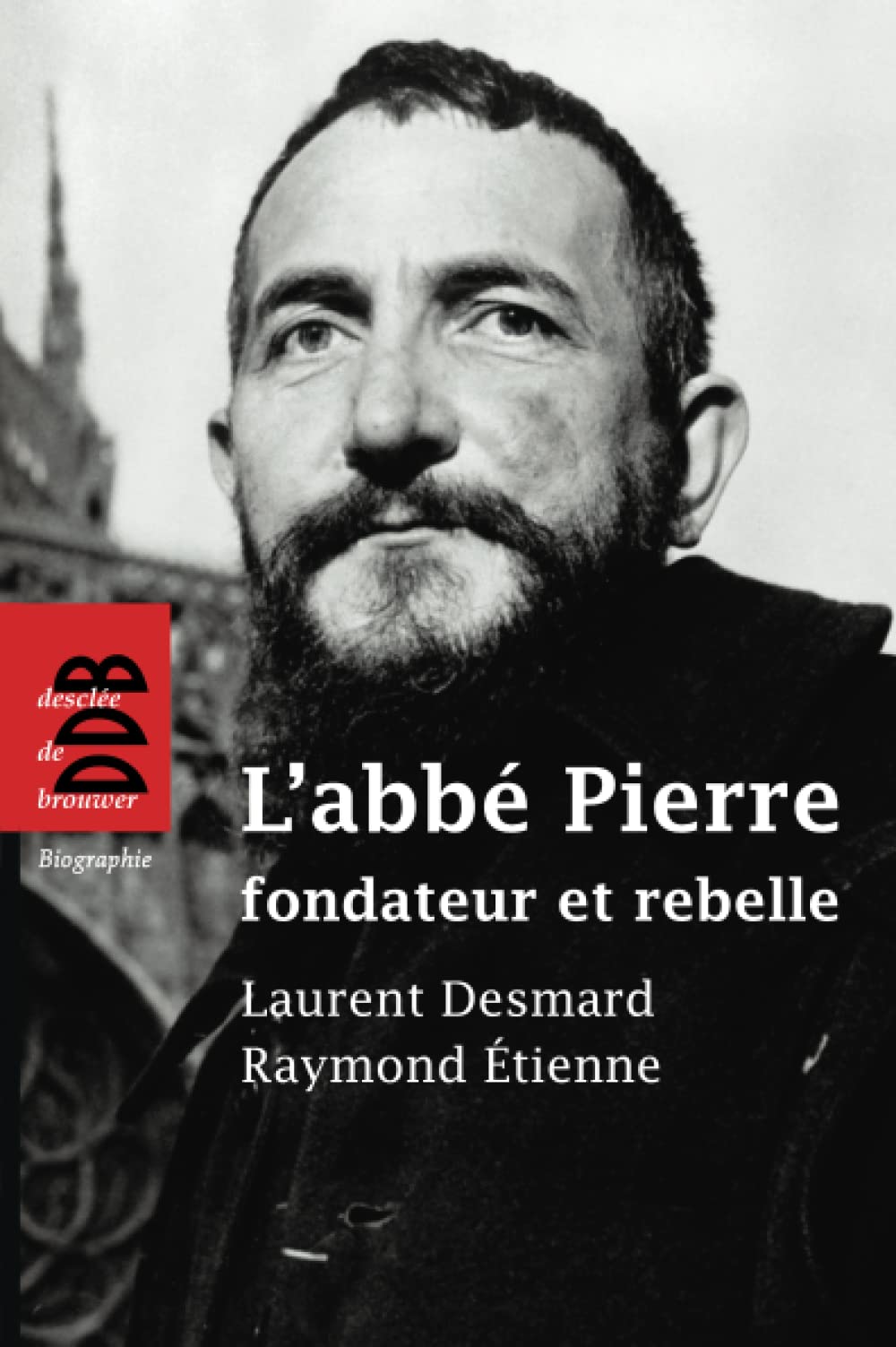 L'abbé Pierre, fondateur et rebelle 9782220064734