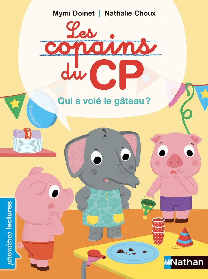 Les Copains du CP, qui a volé le gâteau ? - Premières Lectures CP Niveau 2 - Dès 6 ans: Niveau - Je commence à lire 9782092580325