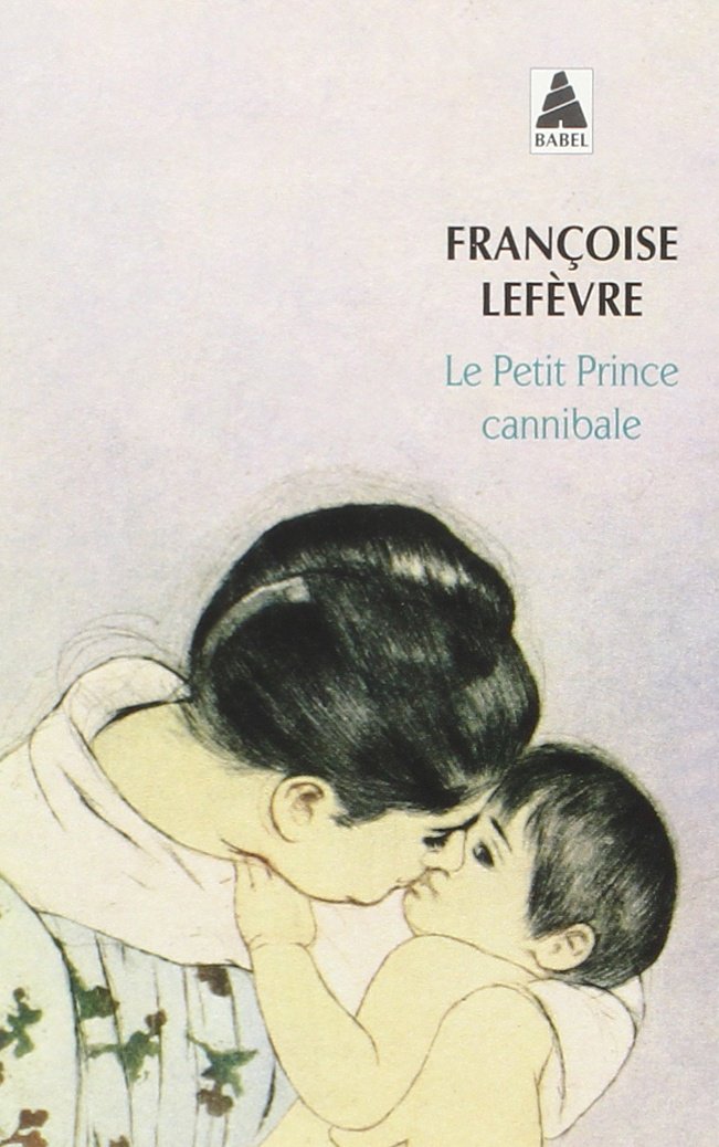 Le petit prince cannibale - Prix Goncourt des Lycéens 1990 9782742756407