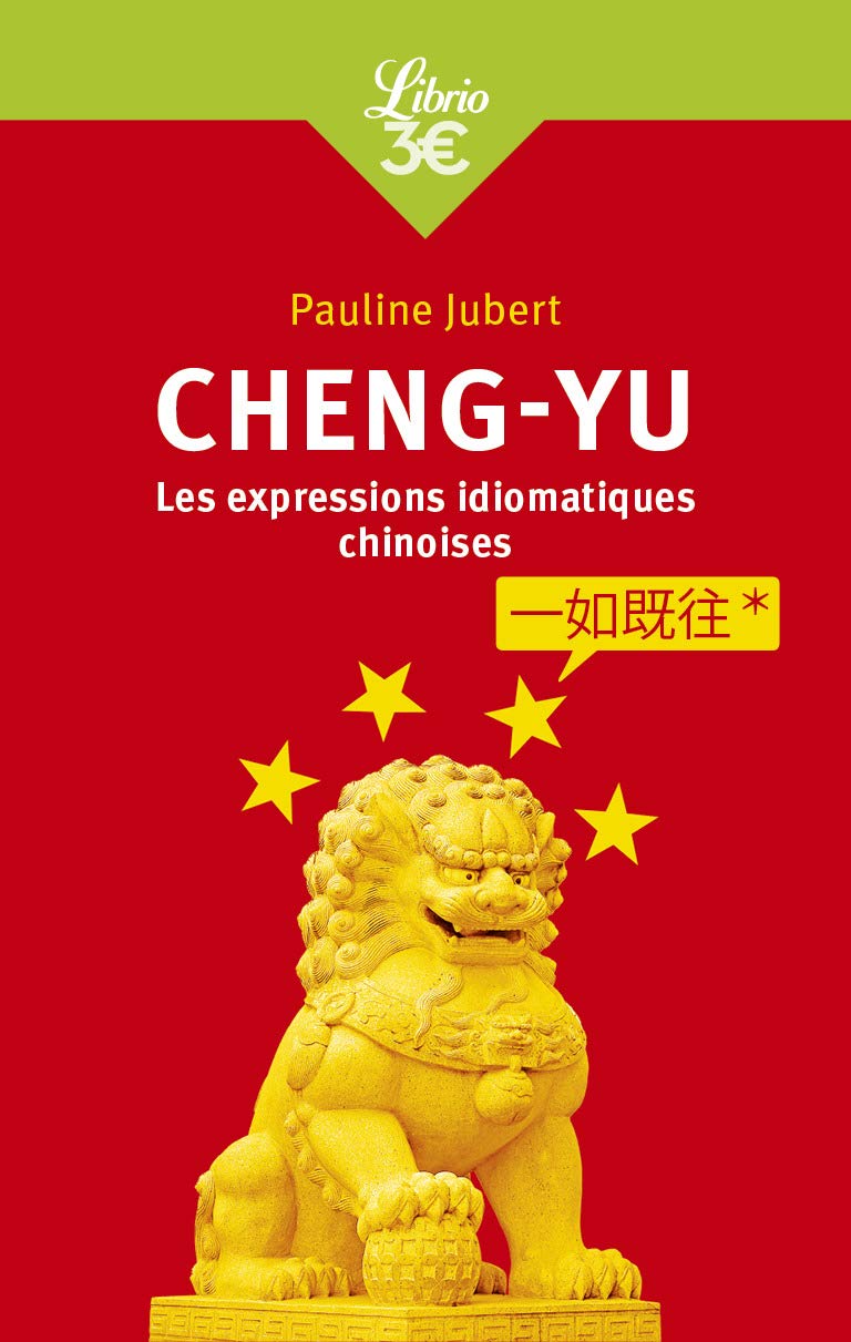 Chengyu: Les expressions chinoises en quatre caractères. Guide de conversation 9782290215852