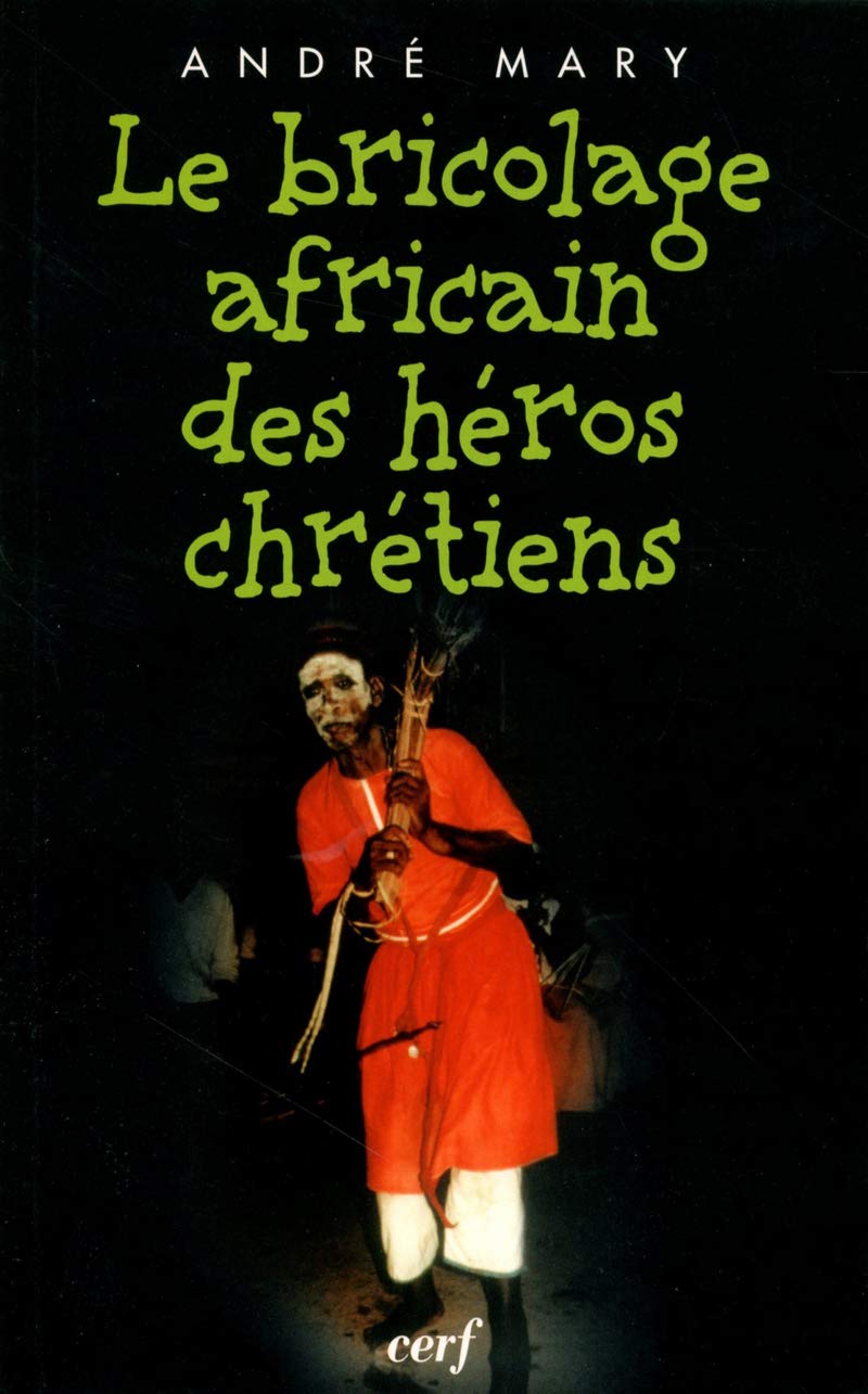 Le Bricolage africain des héros chrétiens 9782204065092