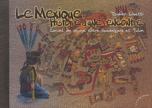 Le Mexique, histoire d'une rencontre: Carnet de voyage entre Guadalajara et Tulum 9782351680681