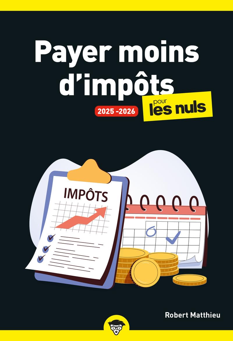Payer moins d'impôts pour les Nuls, 2025-2026: | fiscalité, patrimoine, imposition, mariage 9782412101179