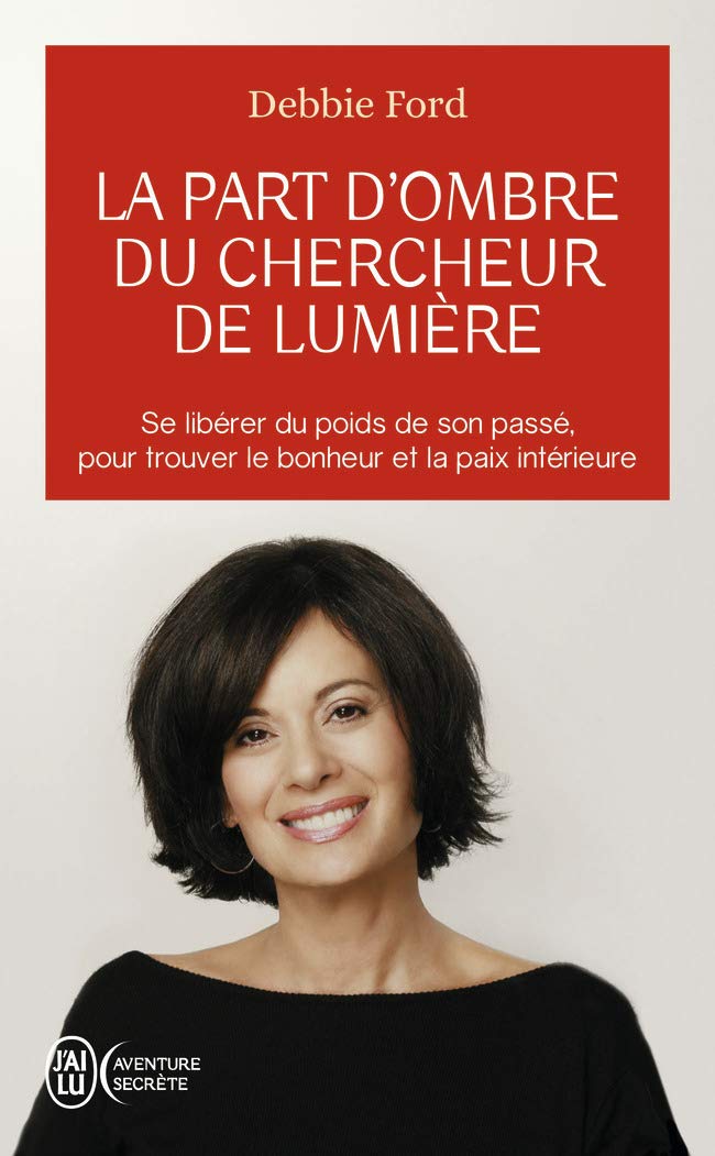 La part d'ombre du chercheur de lumière : Se libérer du poids de son passé pour trouver le bonheur et la paix intérieure 9782290027424