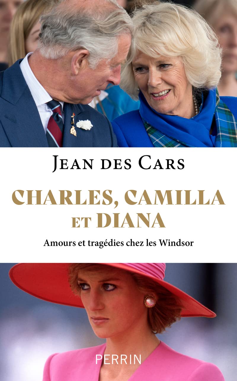 Charles, Camilla et Diana: Amours et tragédies chez les Windsor 9782262097226