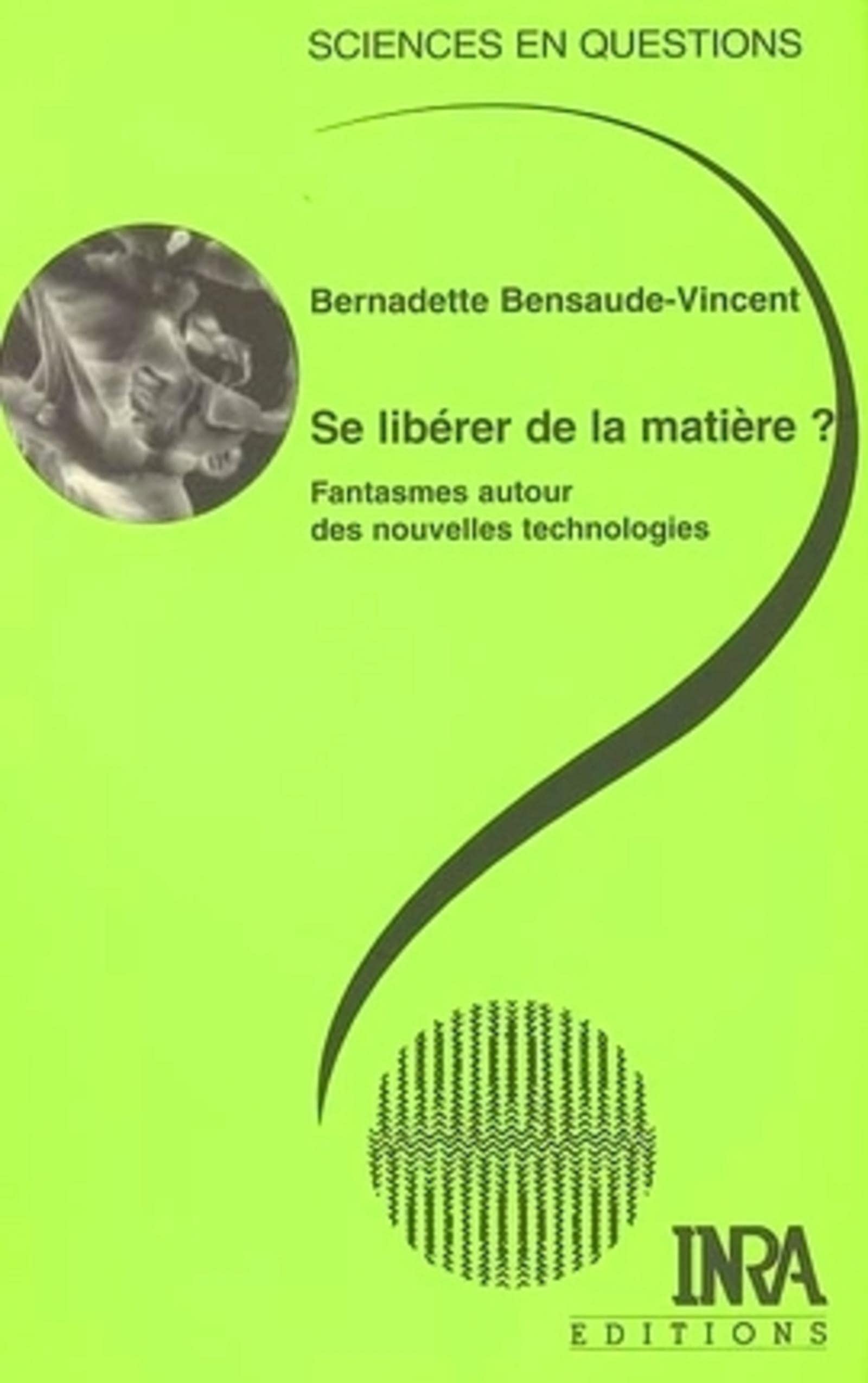 Se libérer de la matière ?: Fantasmes autour des nouvelles technologies. 9782738011855
