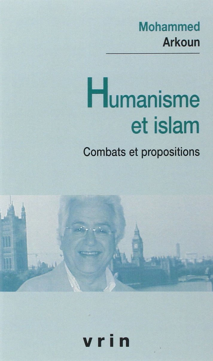 Humanisme et Islam : Combats et propositions 9782711617319