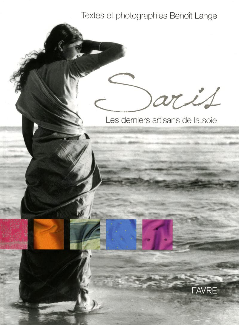 Saris - Les derniers artisans de la soie: Reflets du temps 9782828911737