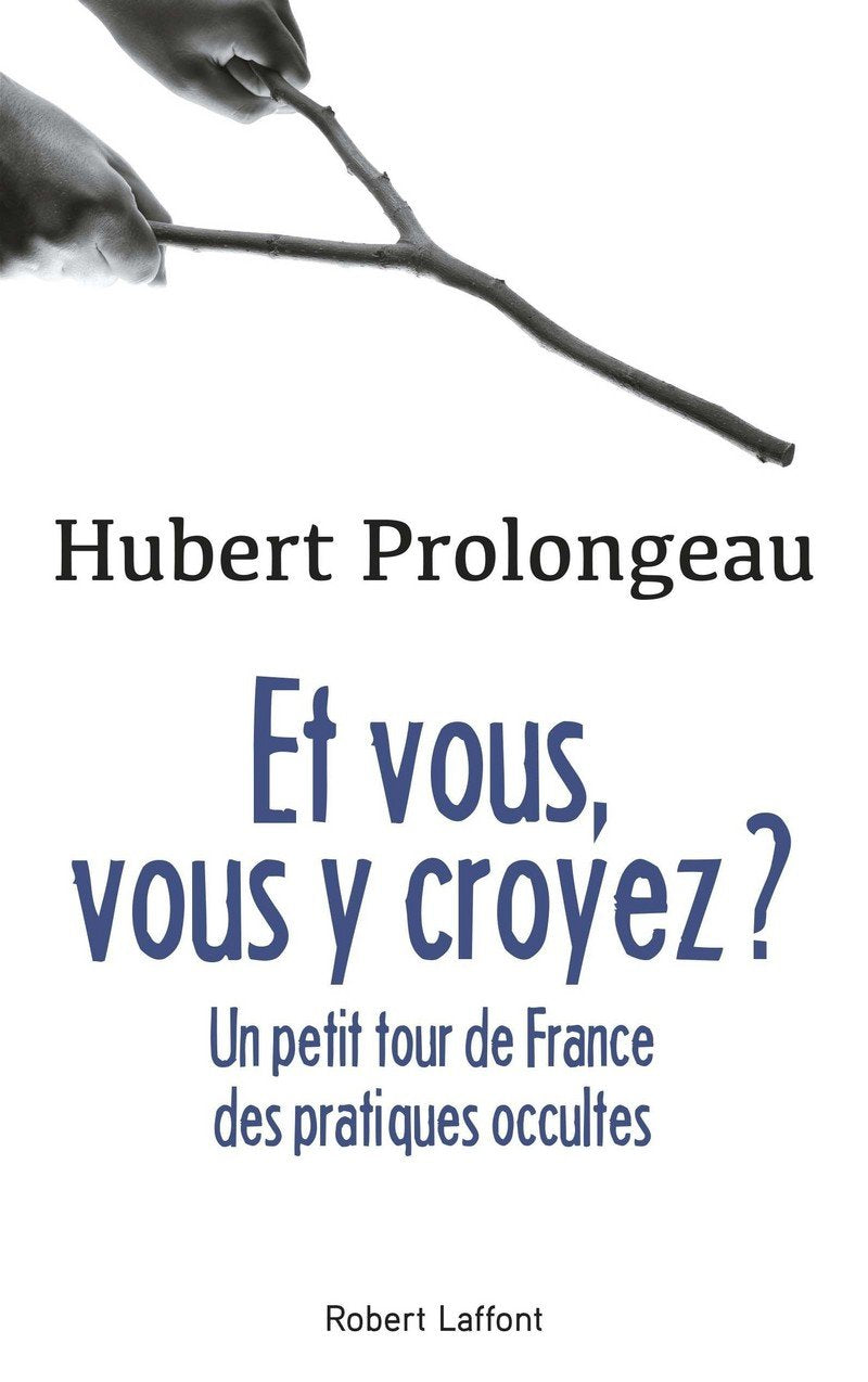 Et vous, vous y croyez ?: Petit tour de France des pratiques occultes 9782221145456
