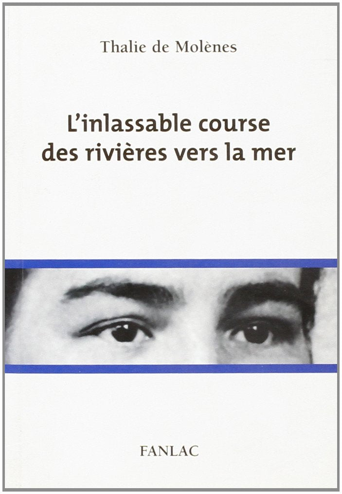 L'Inlassable Course des Rivieres Vers la Mer, 7 Destins de Femmes 9782865772490