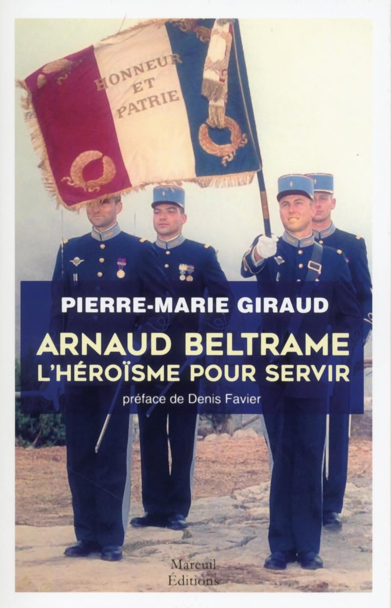 ARNAUD BELTRAME L'HEROISME POUR SERVIR 9782372540988