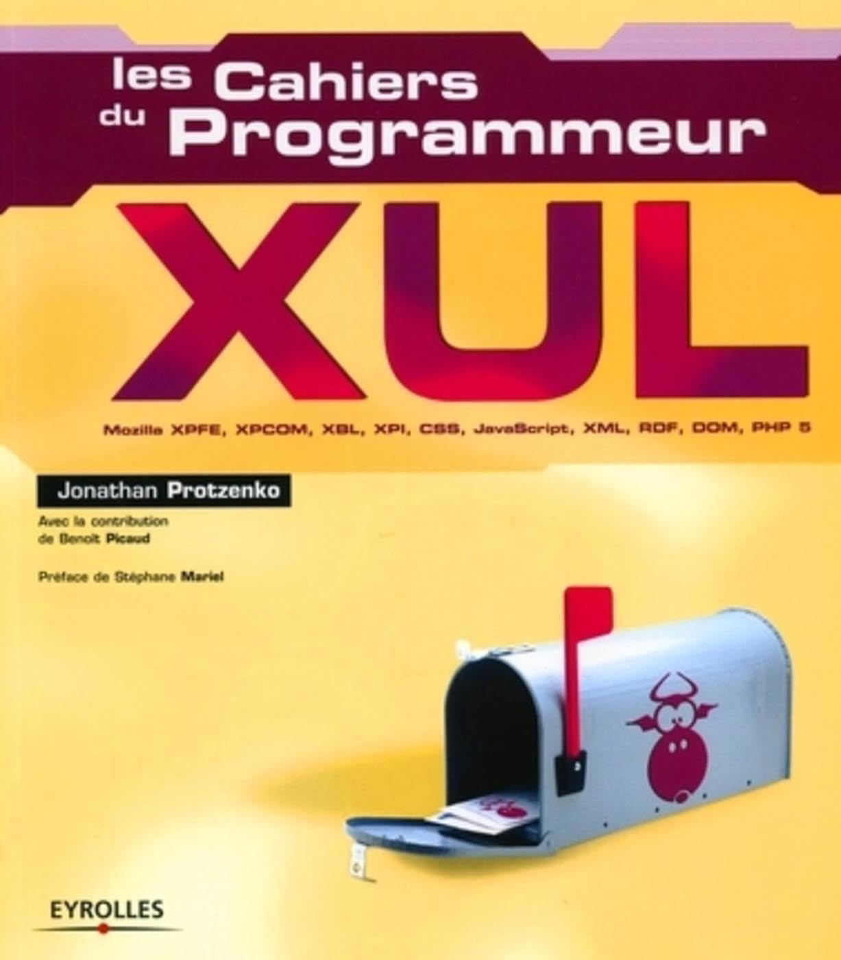 XUL - Mozilla, XPFE, XPCOM, XBL, XPI, CSS, JavaScript, XML, RDF, DOM, PHP5 : Les cahiers du programmeur 9782212116755