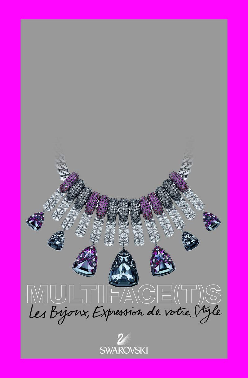 Multiface(t)s Swarovski: Les bijoux, Expression de votre Style 9782732452722