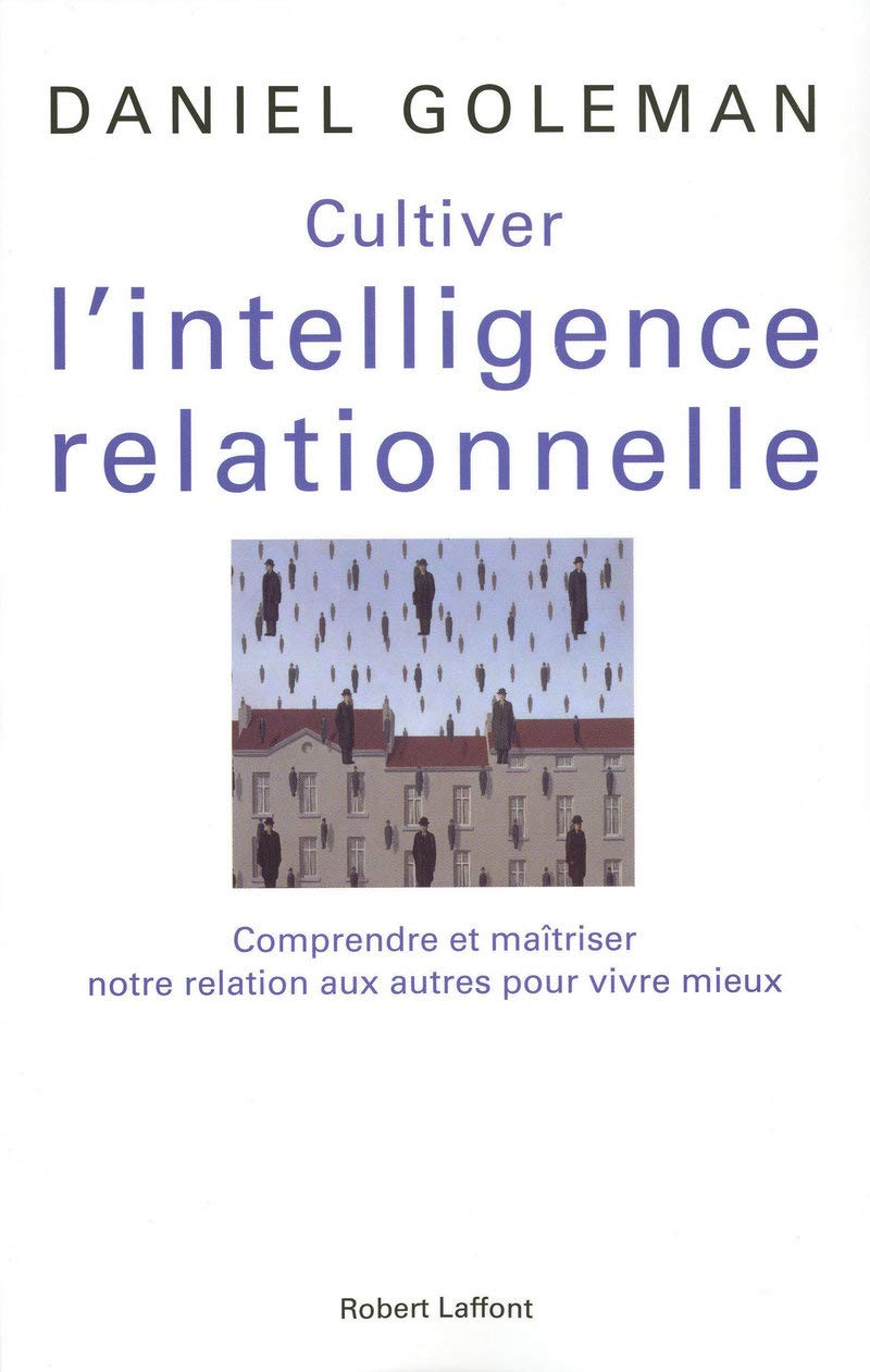 Cultiver l'intelligence relationnelle: Comprendre et maîtriser notre relation aux autres pour vivre mieux 9782221099865