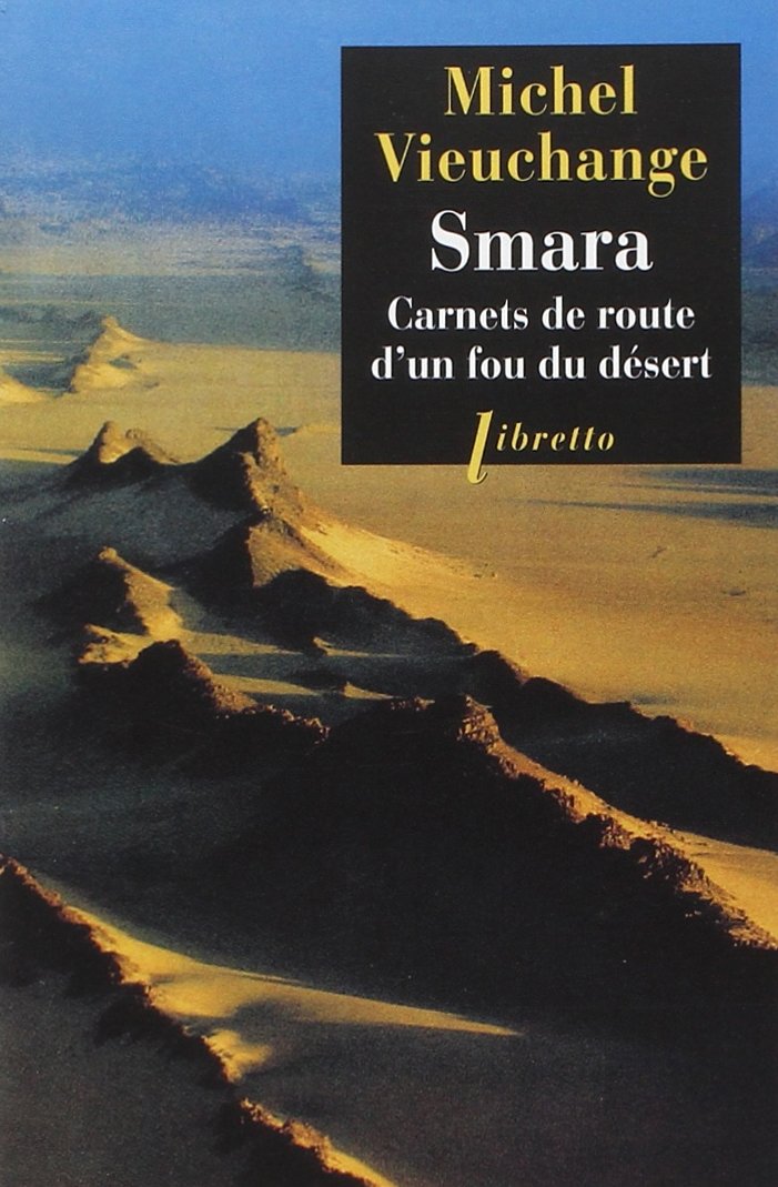 Smara: Carnets de route d un fou du desert 9782369140696