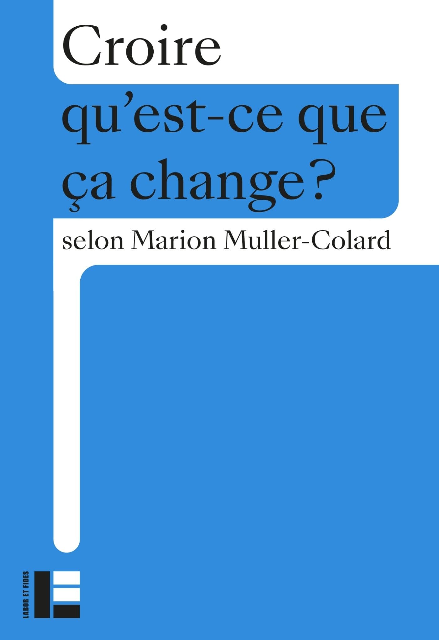 Croire: Qu'est-ce que ça change? 9782830918908