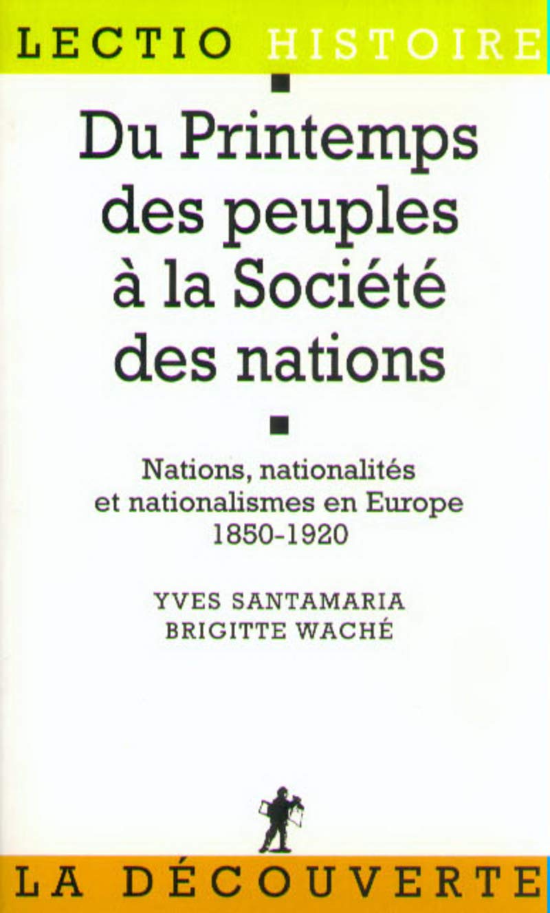Du Printemps des peuples à la Société des nations: Nations, nationalités et nationalismes en Europe : 1850-1920 9782707125316