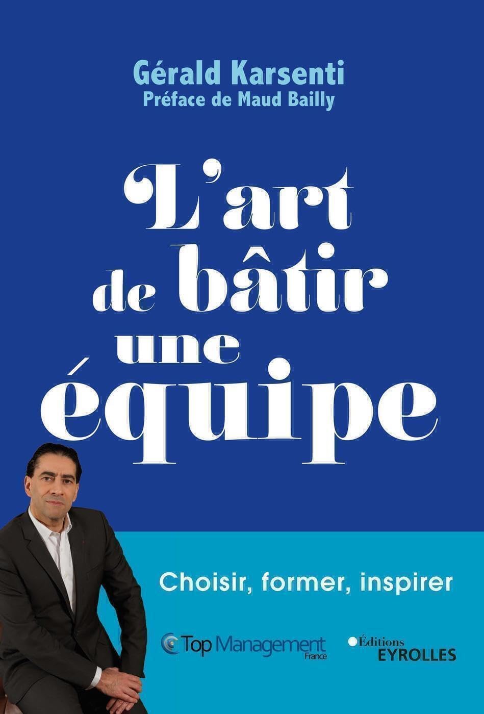 L'art de bâtir une équipe: Choisir, former, inspirer 9782416008207