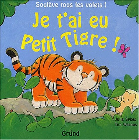 Je t'ai eu petit tigre 9782700038477
