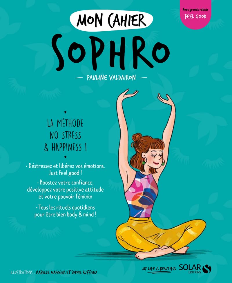 Mon cahier Sophro - Livre de Développement Personnel, Découvrir les principes de la Sophrologie à Travers un Programme Spécial Anti-stress basé sur la Méditation, la Relaxation et le Yoga 9782263171703