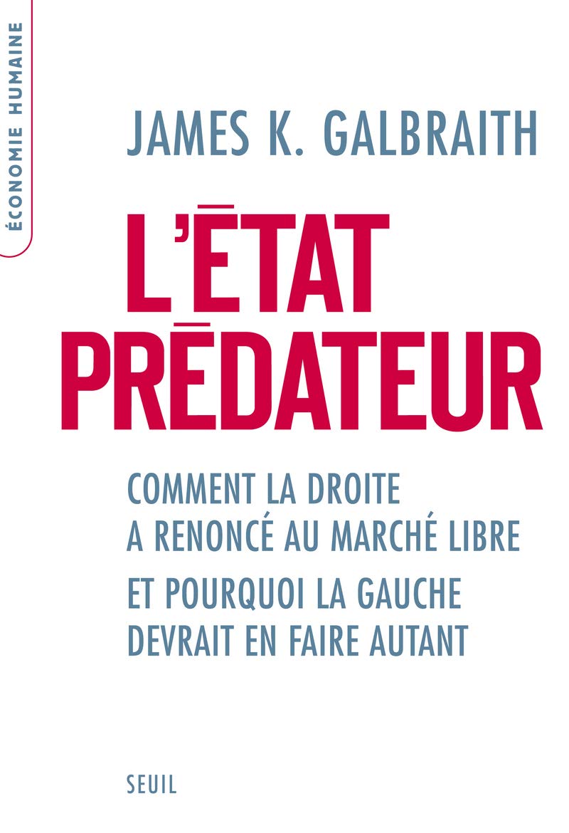 L'Etat prédateur: Comment la droite a renoncé au marché libre et pourquoi la gauche devrait en faire autant 9782020998000