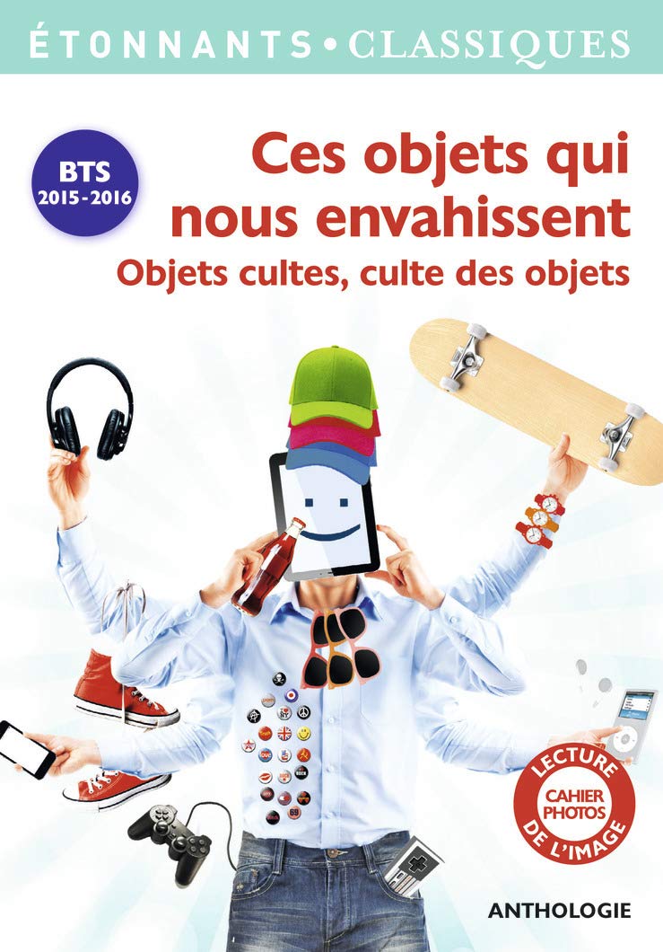 Ces objets qui nous envahissent: Objets cultes, culte des objets 9782081313897