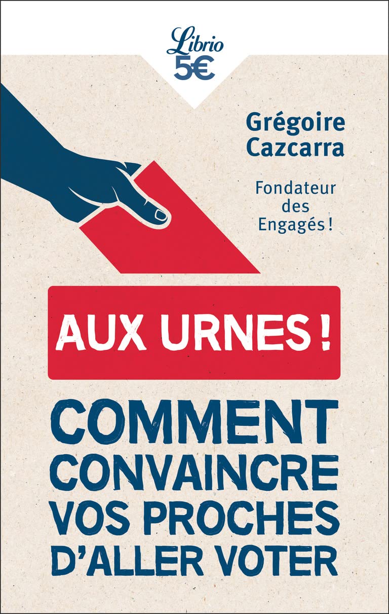 Aux urnes !: Comment convaincre vos proches d'aller voter 9782290371404