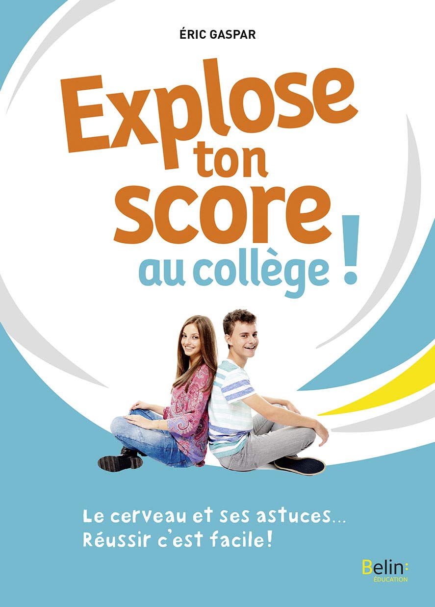 Explose ton score au collège !: Le cerveau et ses astuces... Réussir, c'est facile ! 9791035802370