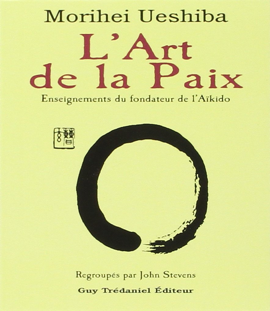 L'art de la paix : Enseignements du fondateur de l'aïkido 9782844451675