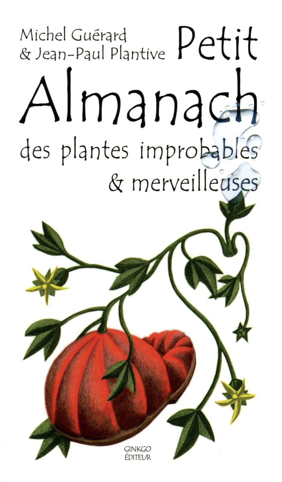 Petit almanach des plantes improbables & merveilleuses 9782846790314