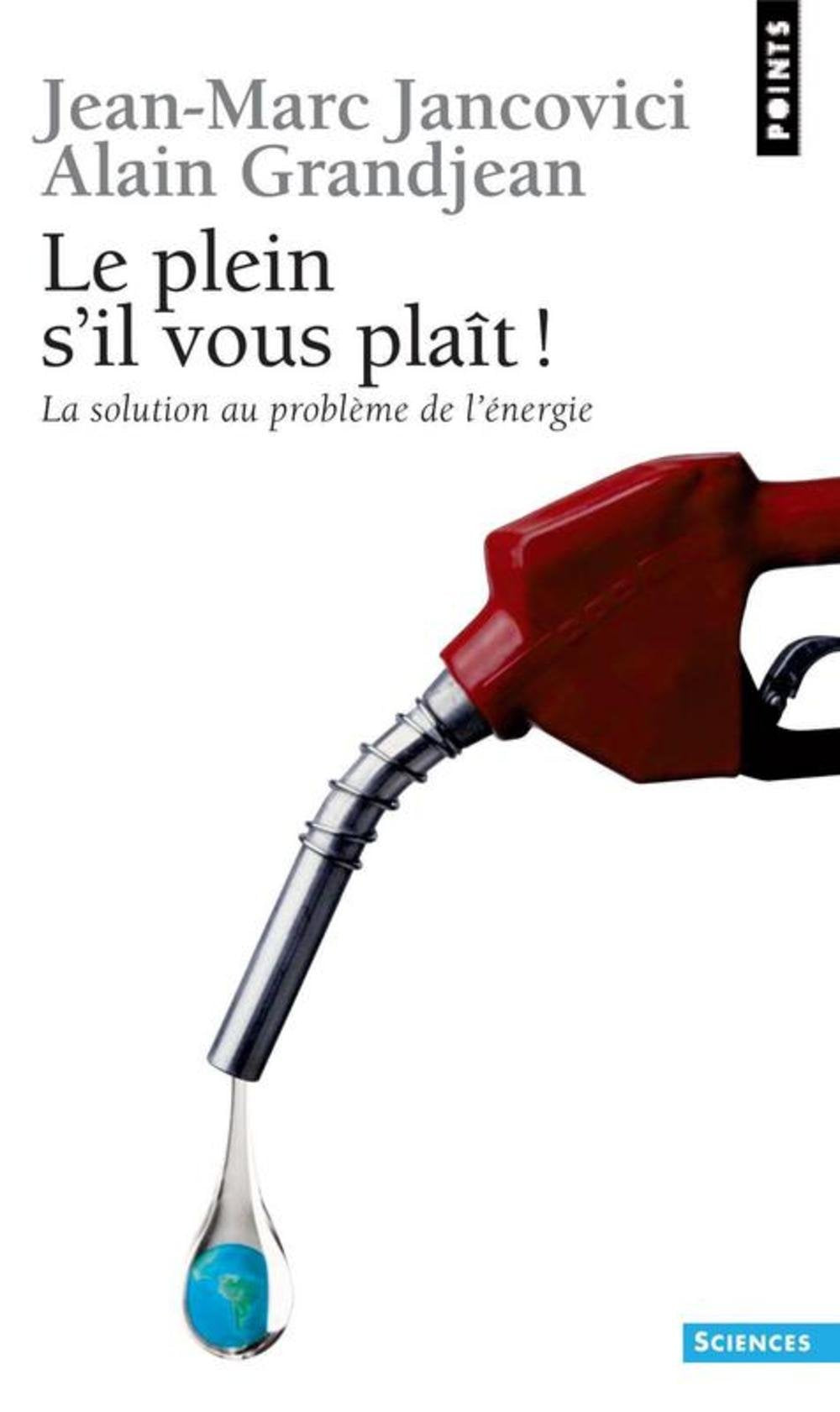 Le plein, s'il vous plait, la solution au problème de l'énergie 9782020857925