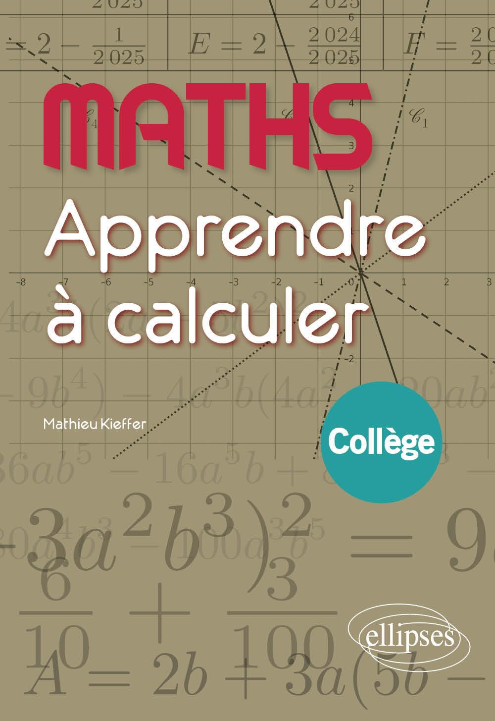 Maths : Apprendre à calculer: Collège 9782340093720