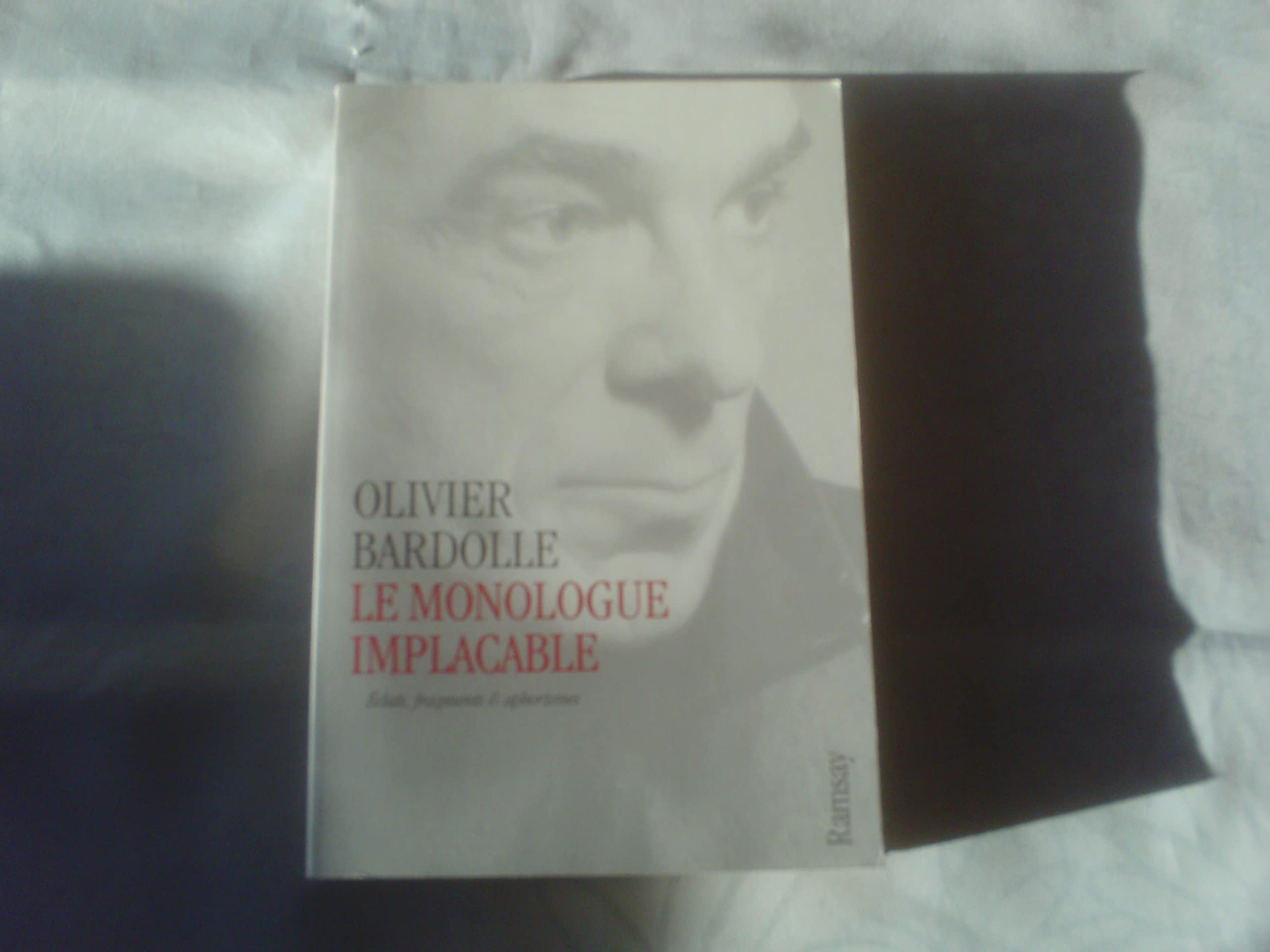 Le Monologue implacable : Eclats, fragments et aphorismes 9782841146338