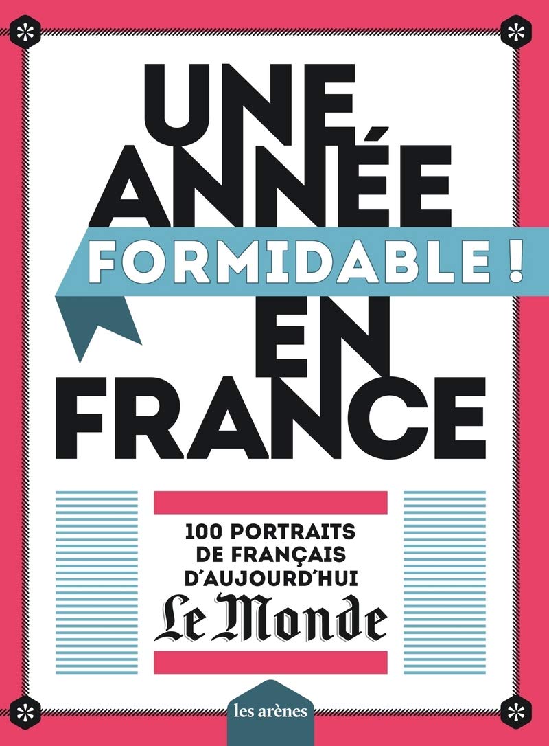 Une année formidable en France - 100 portraits de Français d'aujourd'hui 9782352042075