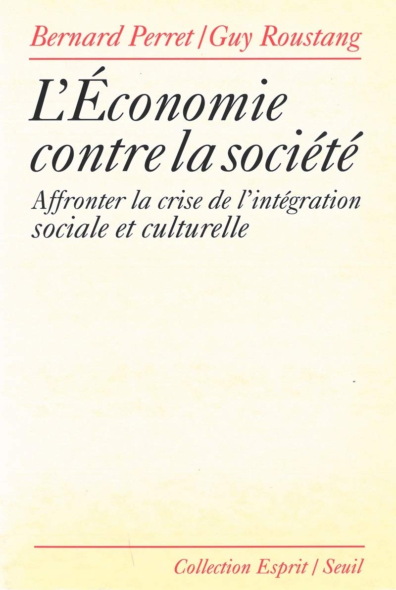 L'économie contre la société. Affronter la crise de l'intégration sociale et culturelle 9782020192613