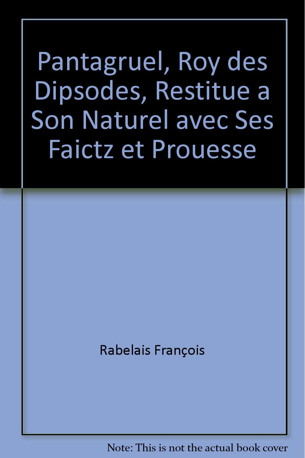 Pantagruel, roy des dipsodes, restitue a son naturel avec ses faictz et prouesse: - CHRONOLOGIE ET AVANT-PROPOS - INTRODUCTION ET GLOSSAIRE 9782080702173