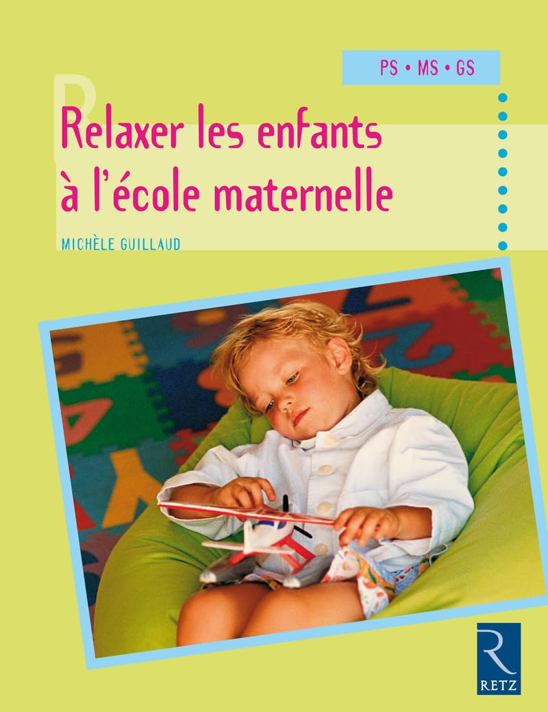 Relaxer les enfants à l'école maternelle: PS - MS - GS 9782725623665