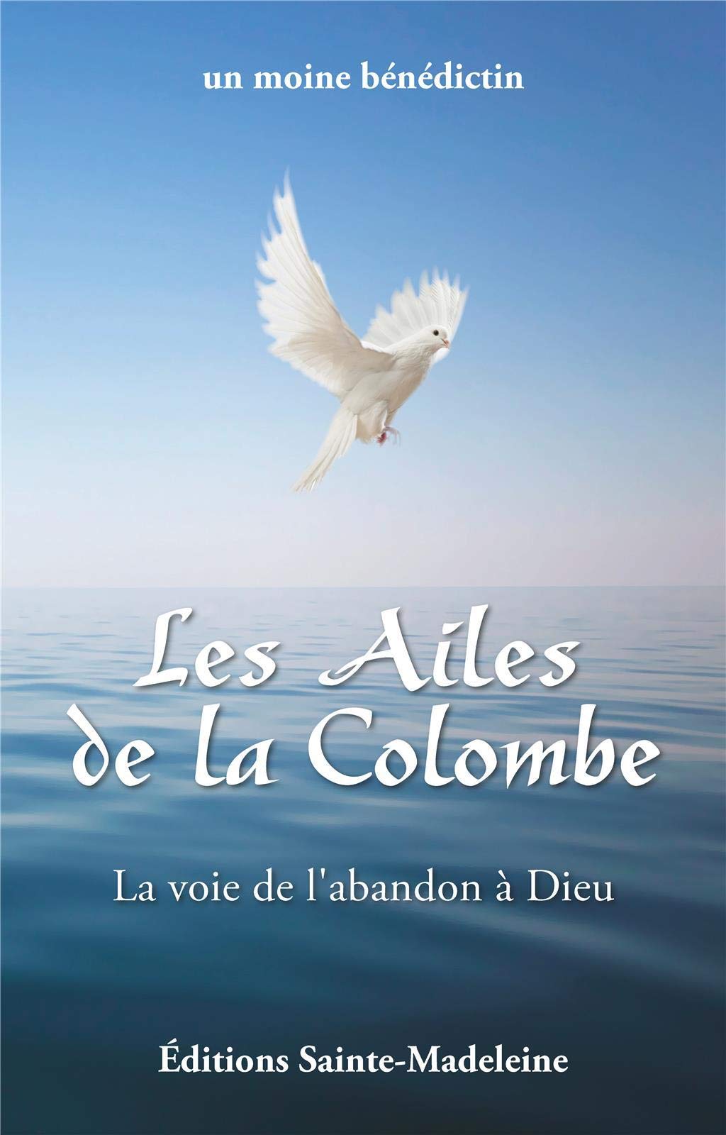 Les ailes de la colombe : La voie de l'abandon à Dieu 9782906972933