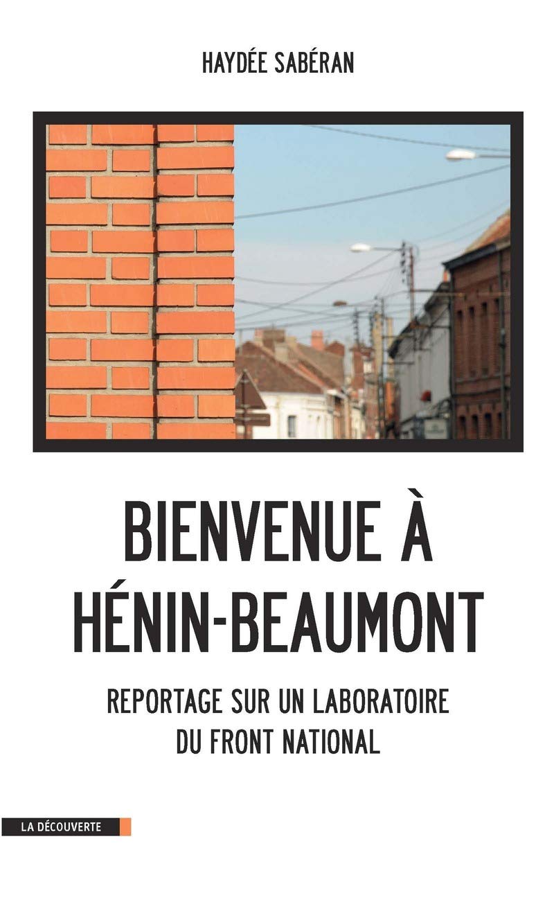 Bienvenue à Hénin-Beaumont: Reportage sur un laboratoire du Front national 9782707177858