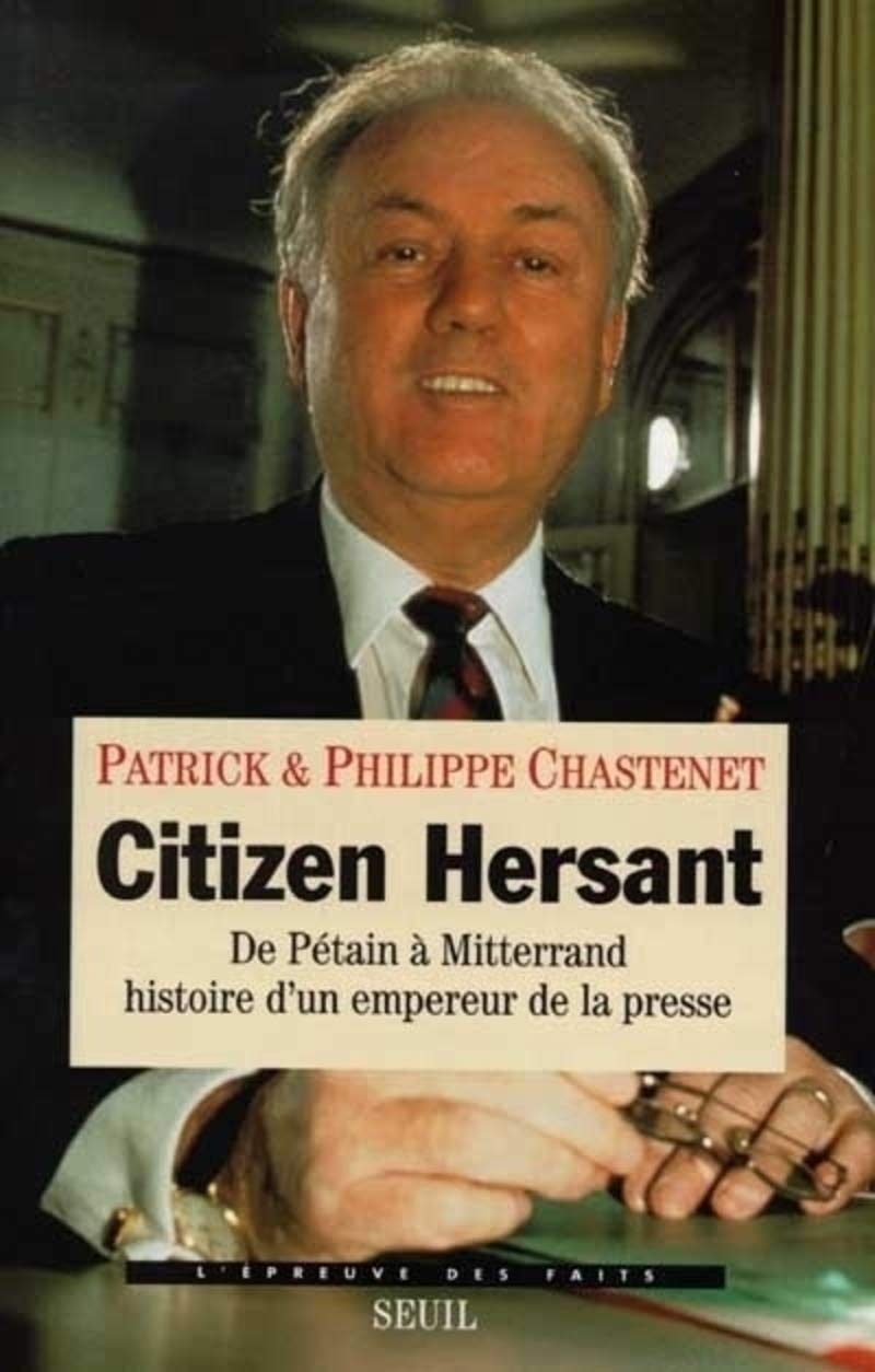 Citizen Hersant. De Pétain à Mitterrand, histoire d'un empereur de la presse 9782020204835