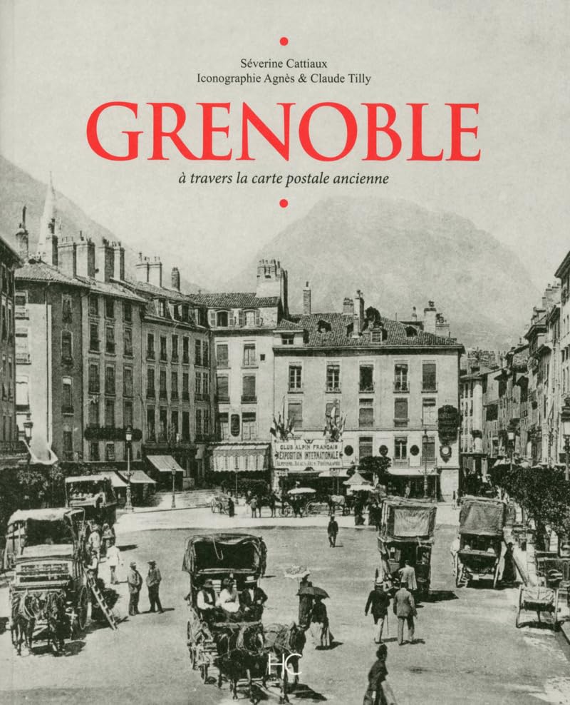 Grenoble à travers la carte postale ancienne 9782357202283