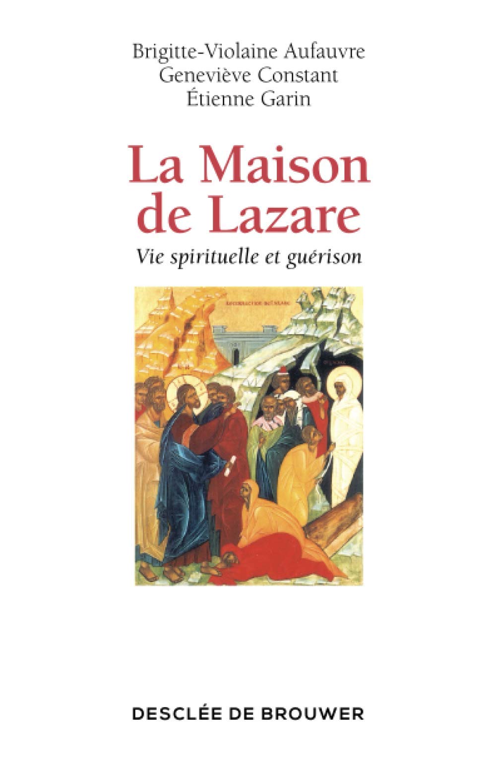 La Maison de Lazare : Vie spirituelle et guérison 9782220046358