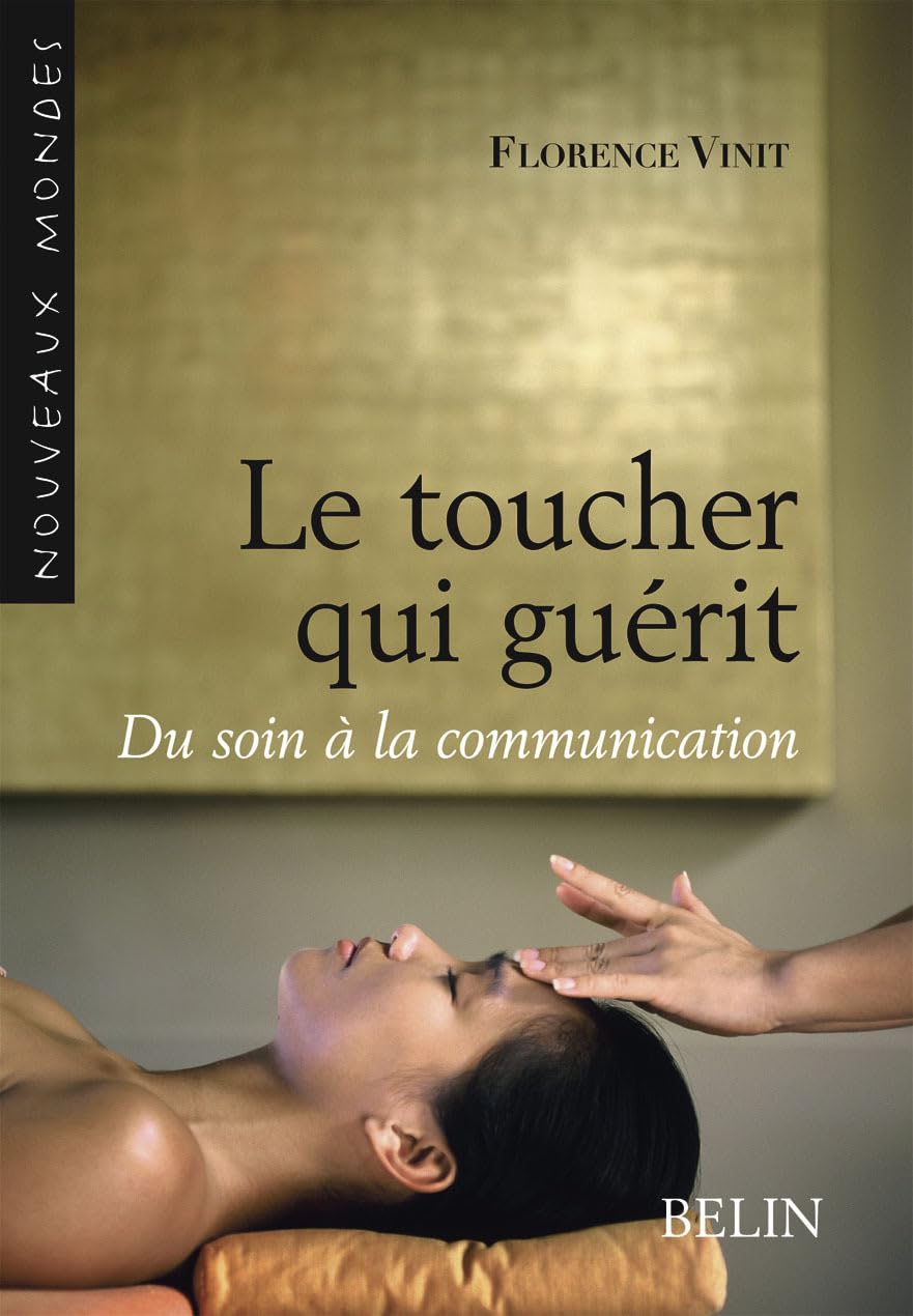 Le toucher qui guérit: du soin à la communication 9782701145907