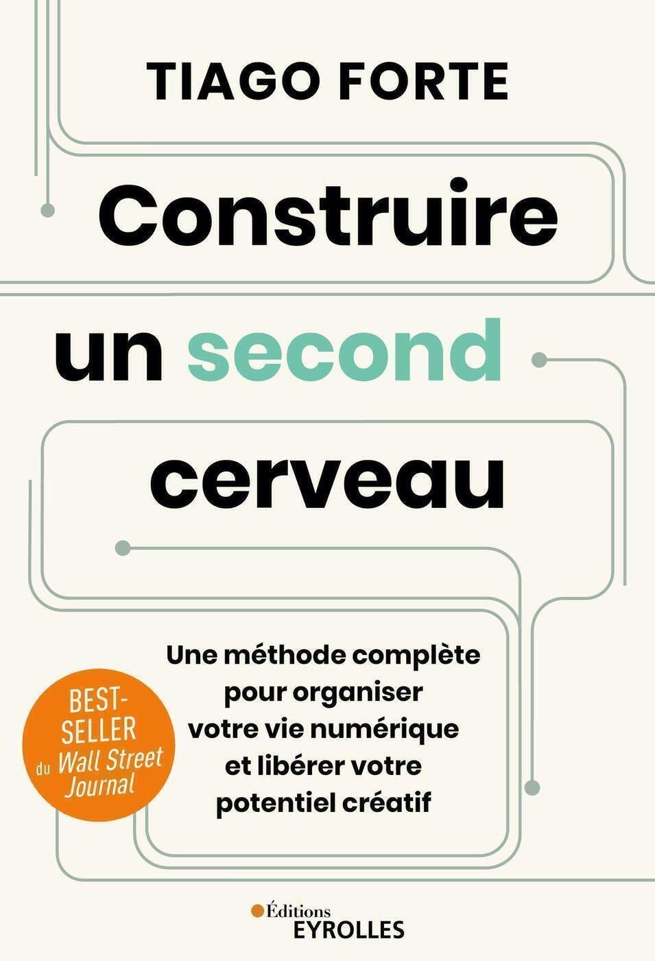 Construire un second cerveau: Une méthode complète pour organiser votre vie numérique et libérer votre potentiel créatif 9782416010323